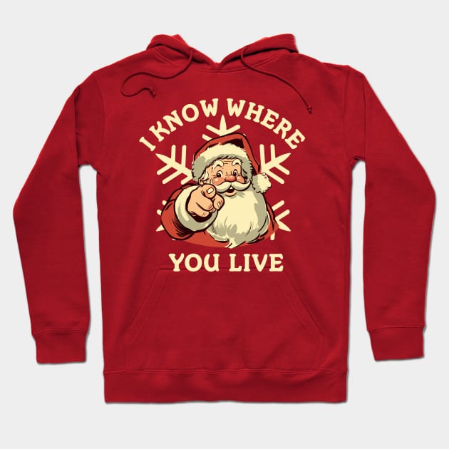 Funny Santa Claus - I Know Where You Live Hoodie by TwistedCharm